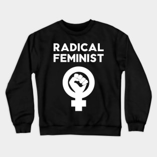 Radical feminist Crewneck Sweatshirt